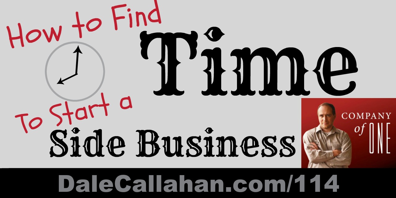 114: How To Find Time To Start A Side Business [Podcast]